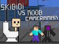 Spel Skibidi versus Noob en Cameraman online