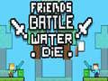 Spel Vrienden Strijd: Water Sterft online