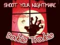 Spel Schiet op je nachtmerrie Dubbele problemen online Spel Schiet op je nachtmerrie Dubbele problemen online