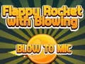 Spel Flappy Rocket Spelen met Blazen in de Microfoon online Spel Flappy Rocket Spelen met Blazen in de Microfoon online