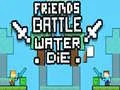 Spel Vrienden Strijd: Water Sterft online