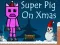 Spel Super Varken met Kerst online