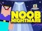 Spel Noob Nachtmerrie Arcade online