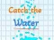 Spel Vang het water online Spel Vang het water online