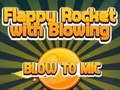 Spel Flappy Rocket Spelen met Blazen in de Microfoon online