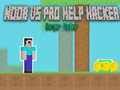 Spel Noob vs Pro Hulp Hacker Gevaarlijke Hacker online