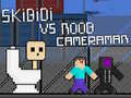 Spel Skibidi versus Noob en Cameraman online