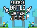 Spel Vrienden Strijd: Water Sterft online